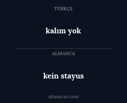 kalım yok - kein stayus