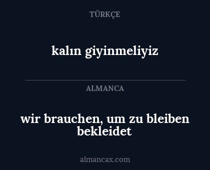 kalın giyinmeliyiz - wir brauchen, um zu bleiben bekleidet