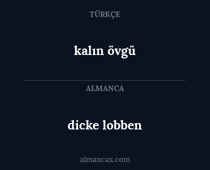 kalın övgü - dicke lobben