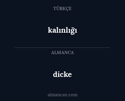 dicke - kalınlığı