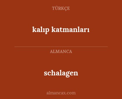 schalagen - kalıp katmanları