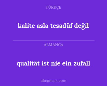 qualität ist nie ein zufall - kalite asla tesadüf değil