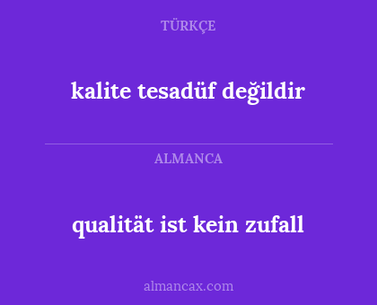 kalite tesadüf değildir - qualität ist kein zufall