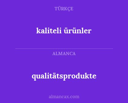kaliteli ürünler - qualitätsprodukte
