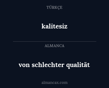 von schlechter qualität - kalitesiz