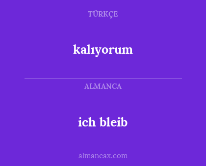 ich bleib - kalıyorum