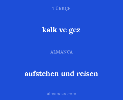 aufstehen und reisen - kalk ve gez
