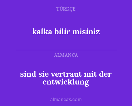 kalka bilir misiniz - sind sie vertraut mit der entwicklung