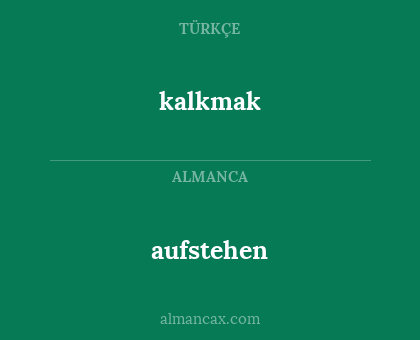 aufstehen - kalkmak