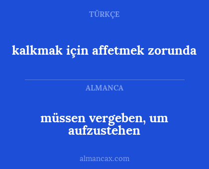 müssen vergeben, um aufzustehen - kalkmak için affetmek zorunda