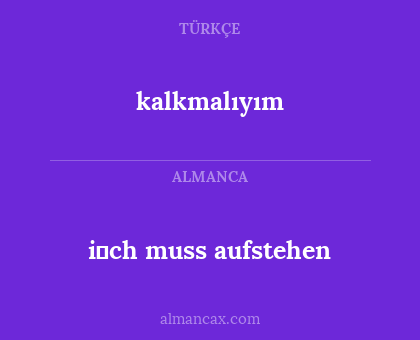 kalkmalıyım - i̇ch muss aufstehen