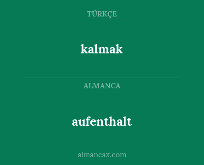 aufenthalt - kalmak