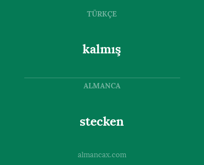 kalmış - stecken