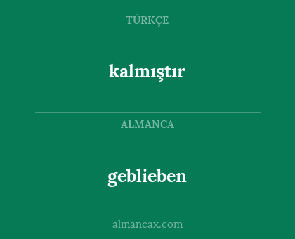 kalmıştır - geblieben