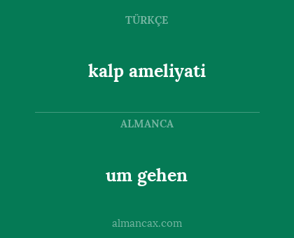 um gehen - kalp ameliyati