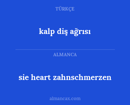 sie heart zahnschmerzen - kalp diş ağrısı