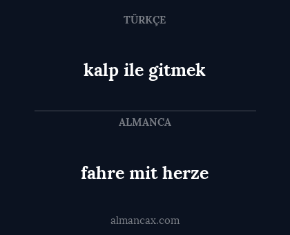 kalp ile gitmek - fahre mit herze