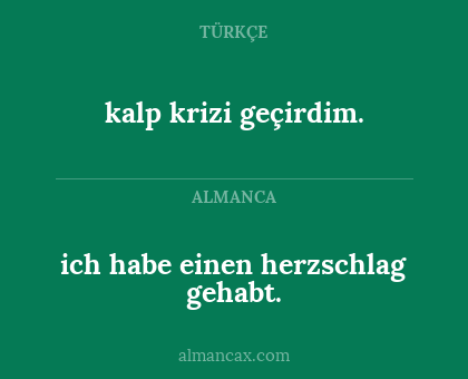 ich habe einen herzschlag gehabt. - kalp krizi geçirdim.
