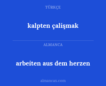 kalpten çalişmak - arbeiten aus dem herzen