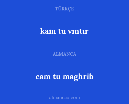 kam tu vıntır - cam tu maghrib