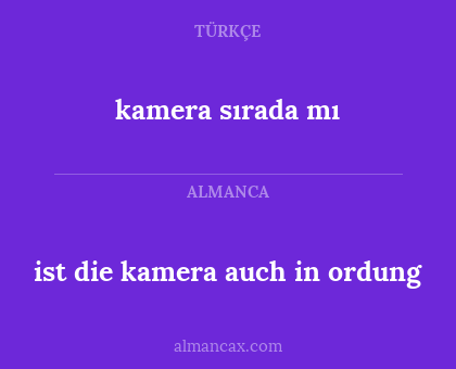 kamera sırada mı - ist die kamera auch in ordung