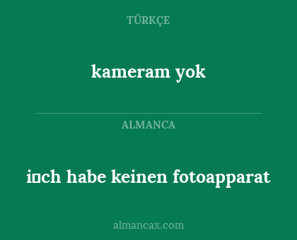 i̇ch habe keinen fotoapparat - kameram yok