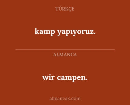 wir campen. - kamp yapıyoruz.