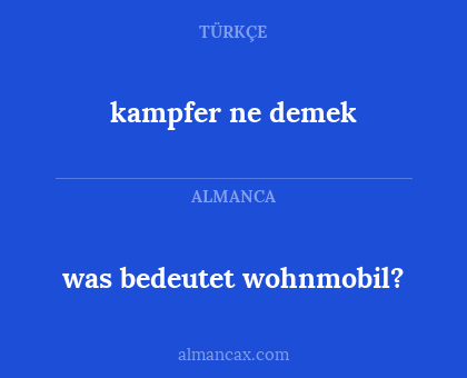 kampfer ne demek - was bedeutet wohnmobil?