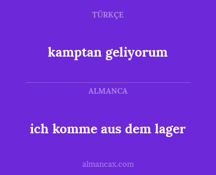 ich komme aus dem lager - kamptan geliyorum