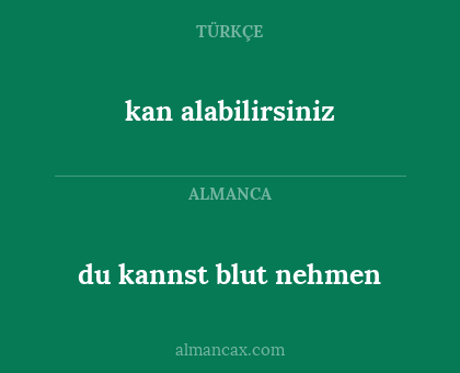 kan alabilirsiniz - du kannst blut nehmen