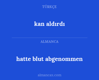 hatte blut abgenommen - kan aldırdı