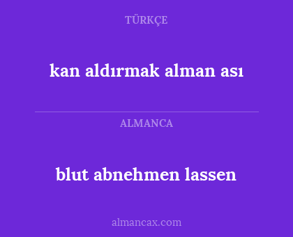 blut abnehmen lassen - kan aldırmak alman ası