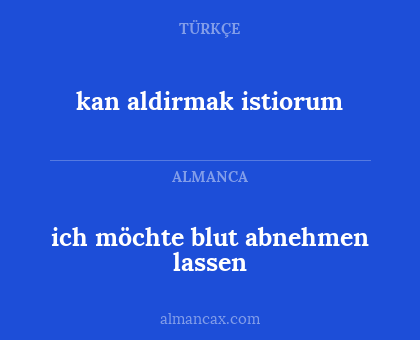 ich möchte blut abnehmen lassen - kan aldirmak istiorum