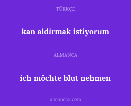 ich möchte blut nehmen - kan aldirmak istiyorum