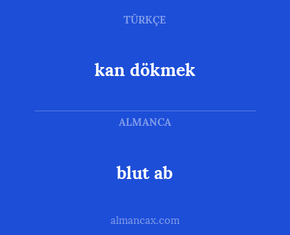 kan dökmek - blut ab