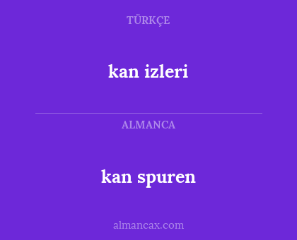 kan izleri - kan spuren