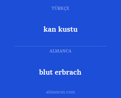 kan kustu - blut erbrach
