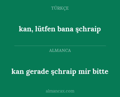 kan, lütfen bana şchraip - kan gerade şchraip mir bitte