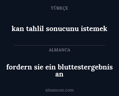 kan tahlil sonucunu istemek - fordern sie ein bluttestergebnis an
