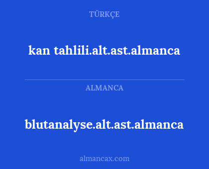 blutanalyse.alt.ast.almanca - kan tahlili.alt.ast.almanca