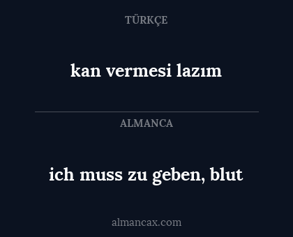 kan vermesi lazım - ich muss zu geben, blut