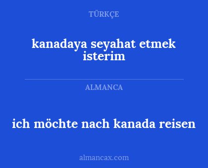 ich möchte nach kanada reisen - kanadaya seyahat etmek isterim