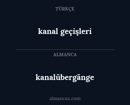 kanalübergänge - kanal geçişleri