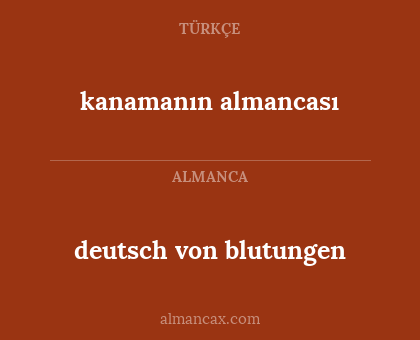 deutsch von blutungen - kanamanın almancası
