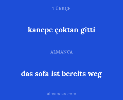 das sofa ist bereits weg - kanepe çoktan gitti