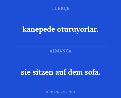 sie sitzen auf dem sofa. - kanepede oturuyorlar.