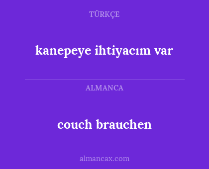 kanepeye ihtiyacım var - couch brauchen
