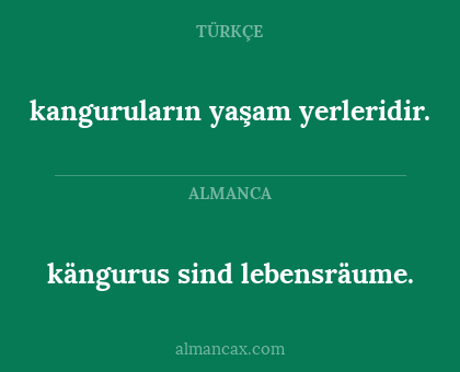 kängurus sind lebensräume. - kanguruların yaşam yerleridir.