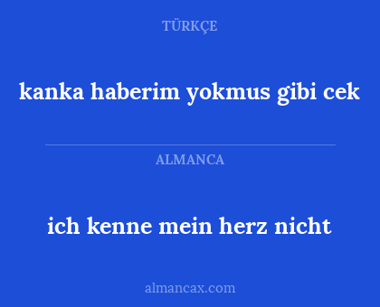 kanka haberim yokmus gibi cek - ich kenne mein herz nicht