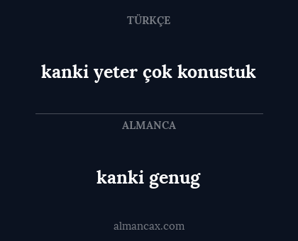 kanki yeter çok konustuk - kanki genug